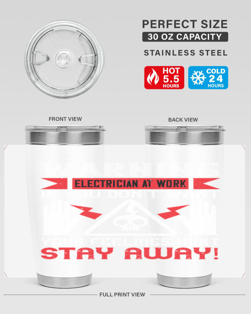 Warning electrician at work if you dont want your feelings hurt stay away Style 5#- electrician- tumbler