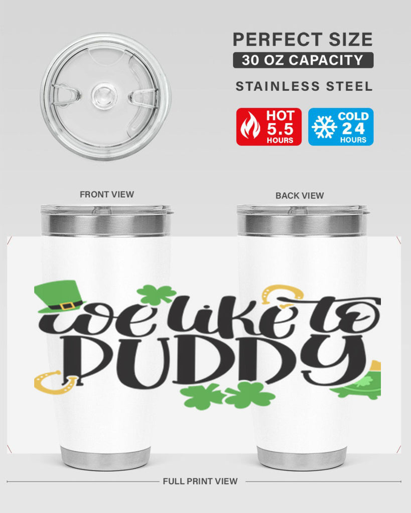 We Like To Puddy Style 17#- St Patricks Day- Tumbler