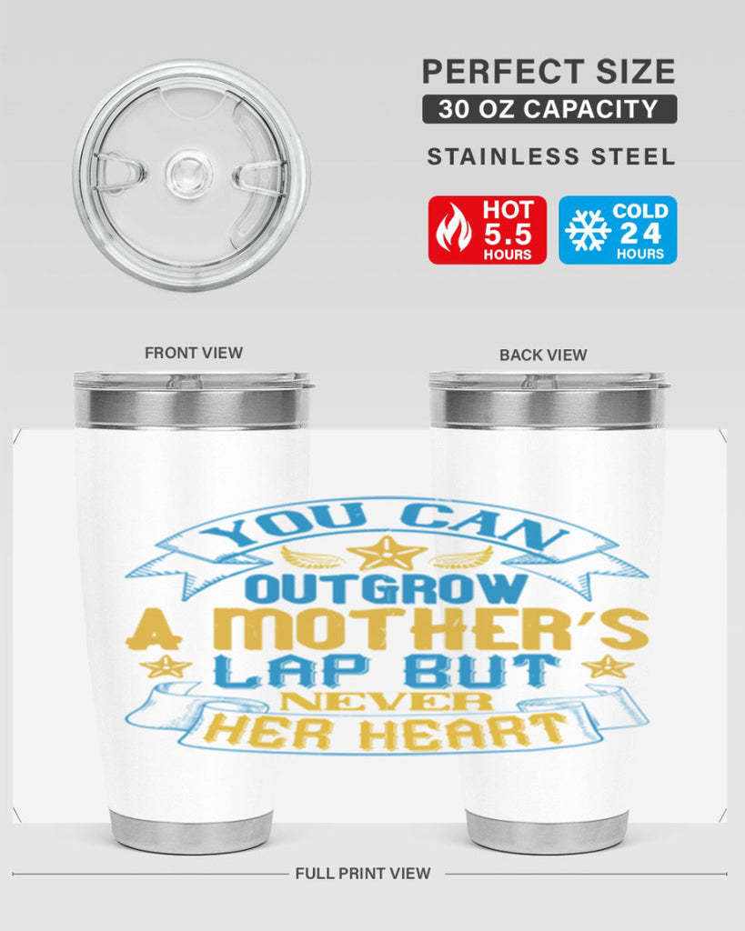 You can outgrow a mother’s lap but never her heart Style 2#- baby- tumbler