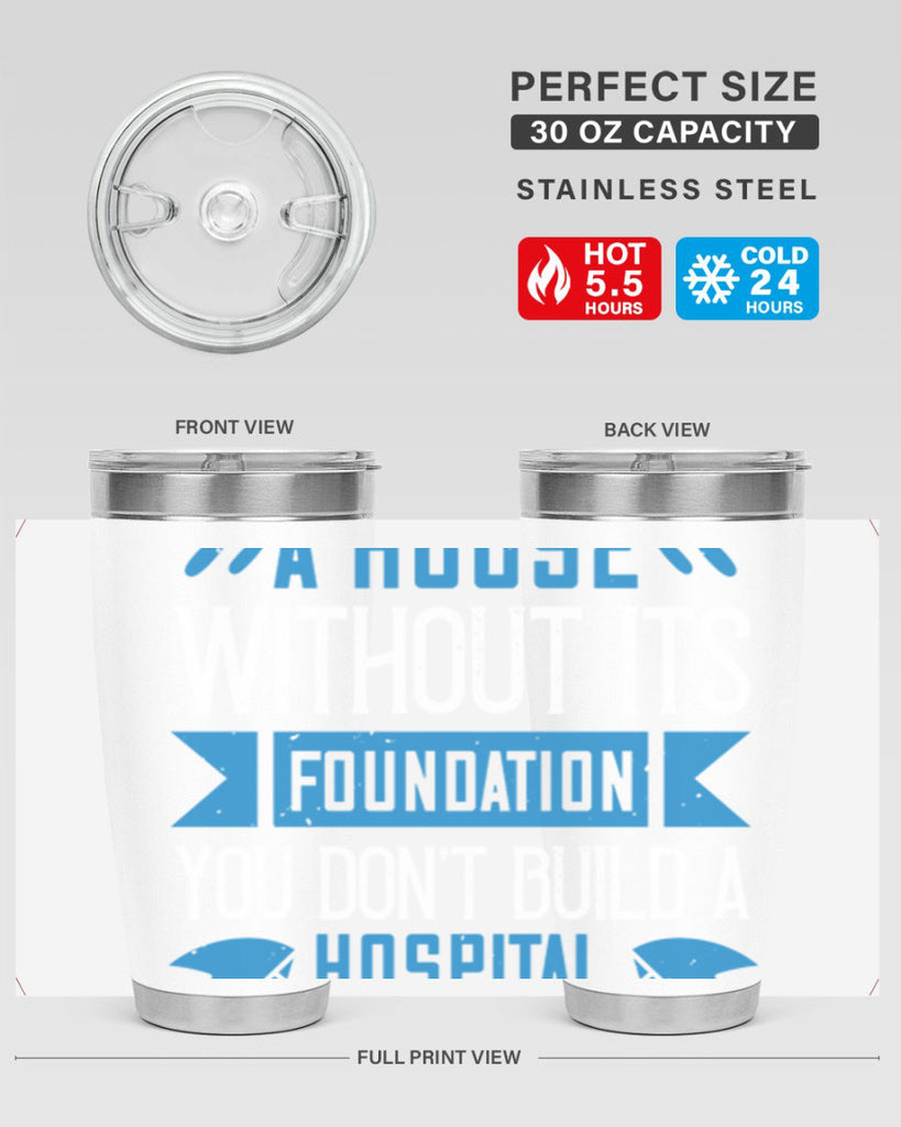 You don’t build a house without its foundation Style 248#- nurse- tumbler