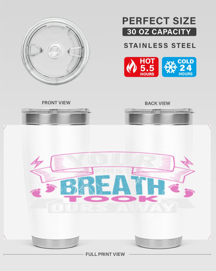 Your first breath took ours away Style 159#- baby- tumbler
