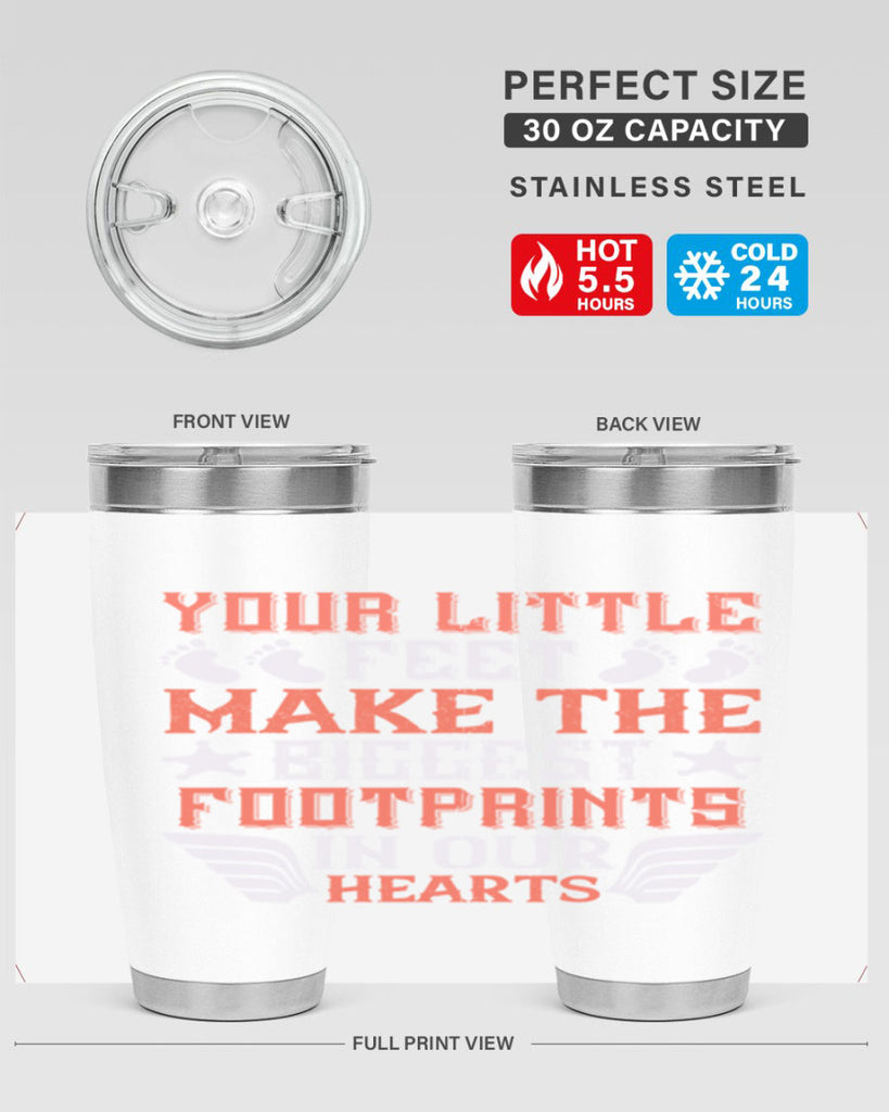 Your little feet make the biggest footprints in our hearts Style 1#- baby- tumbler