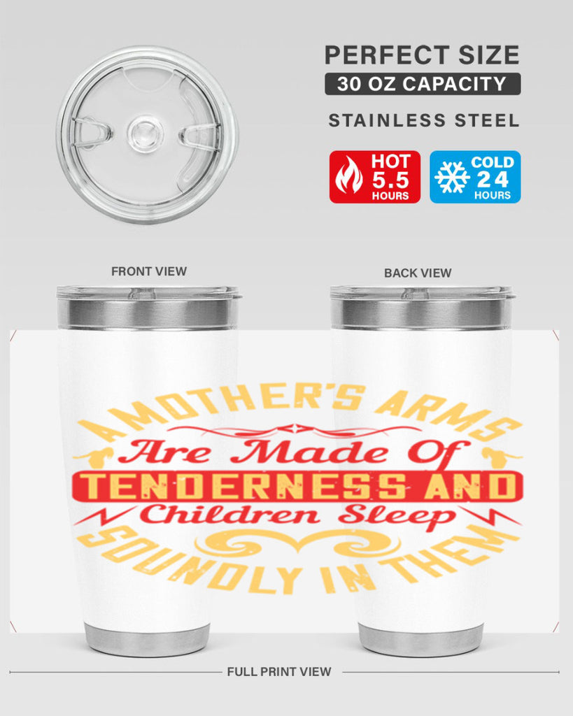 a mother’s arms are made of tenderness and children sleep soundly in them 28#- Parents Day- Tumbler