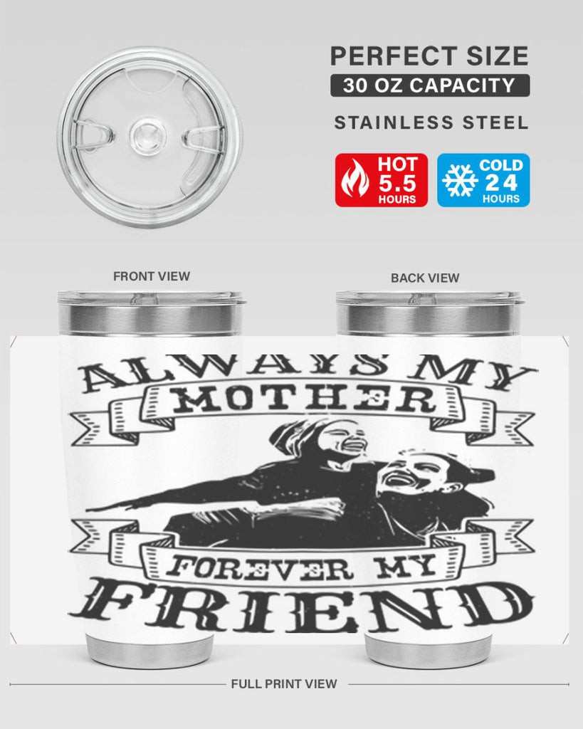 always my mother forever my friend 7#- mothers day- Tumbler