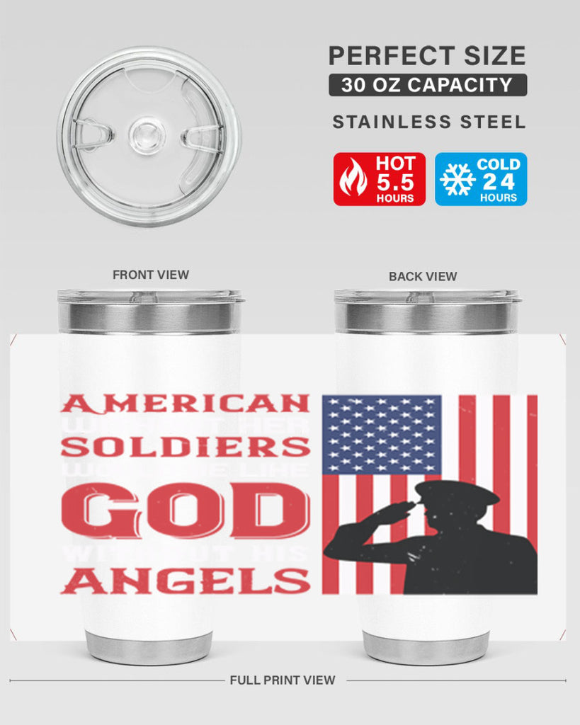 american without her soldiers would be like god without his angels 80#- Veterns Day- Tumbler