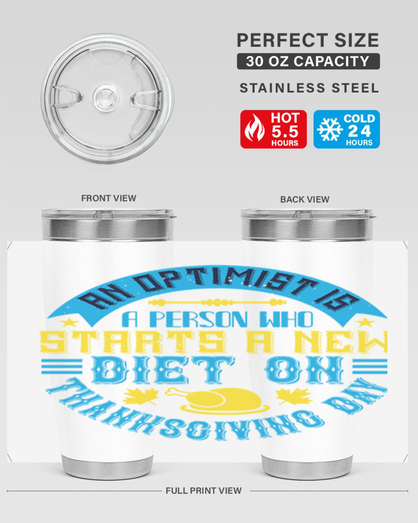 an optimist is a person who starts a new diet on thanksgiving day 50#- thanksgiving- Tumbler