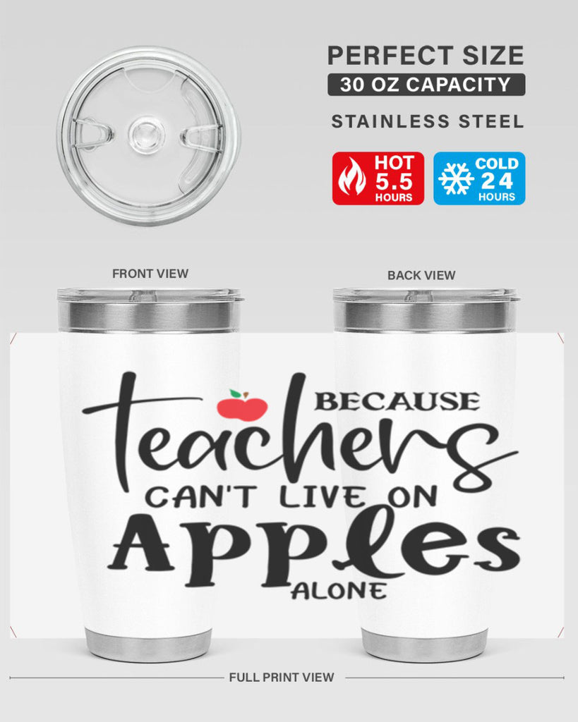 because teachers cant live on apples alone Style 190#- teacher- tumbler