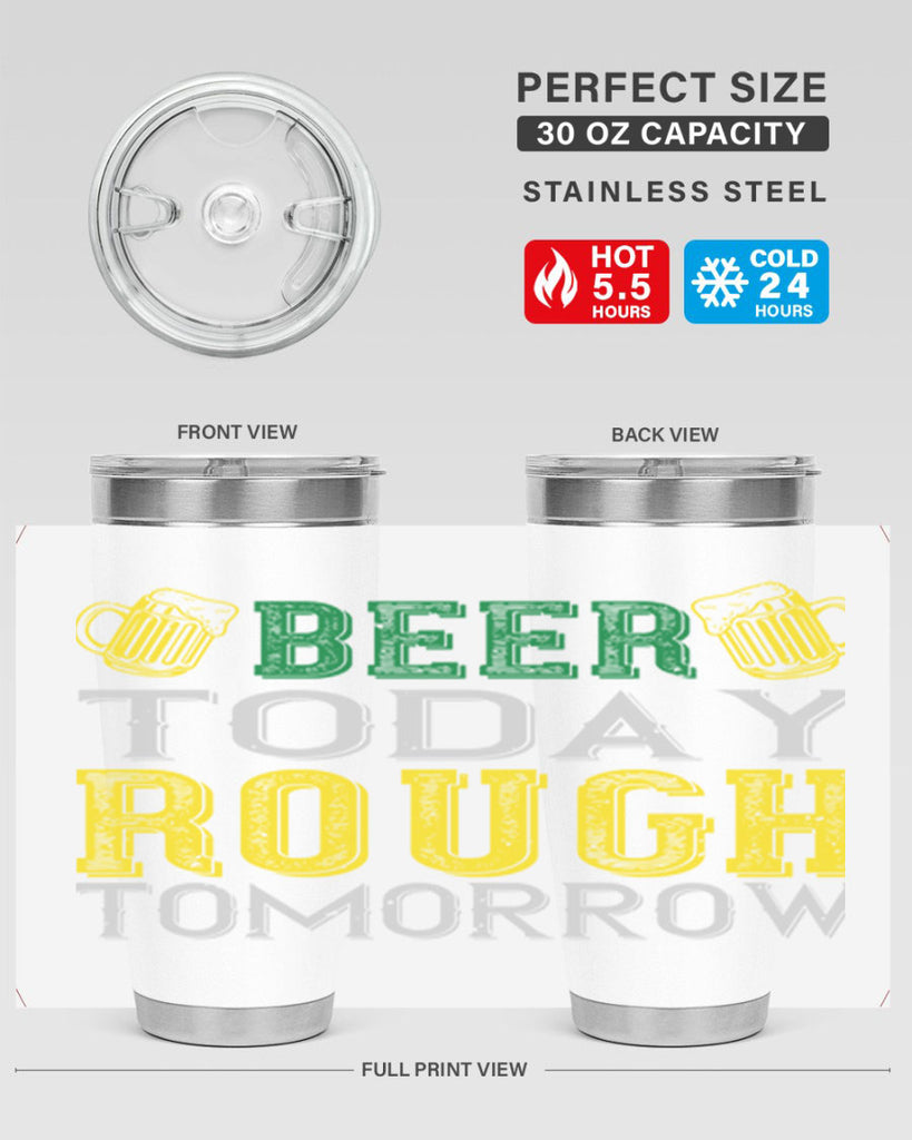 beer today rough tomorrow Style 142#- St Patricks Day- Tumbler