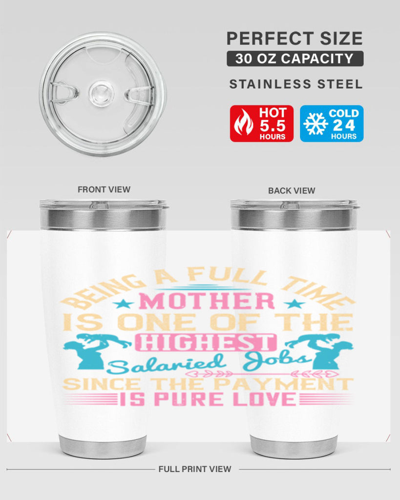 being a fulltime mother is one of the highest salaried jobs since the payment is pure love 212#- mom- Tumbler