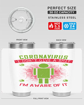 coronavirus i dont give a shit im aware of it Style 3#- corona virus- Tumbler