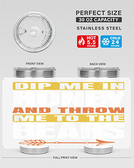 dip me in honey and throw me to the bears 7#- Bears- Tumbler
