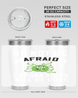 do not be afraid corona virus will be gone Style 56#- corona virus- Tumbler