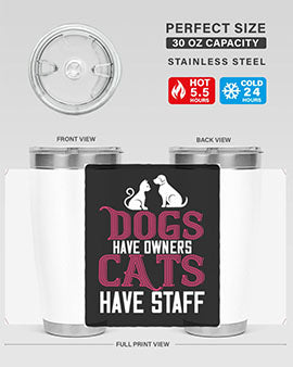 dog have owners cat have stafe Style 45#- cat- Tumbler