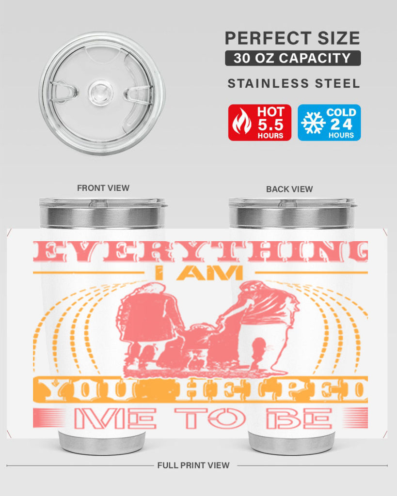 everything i am you helped me to be 87#- mothers day- Tumbler