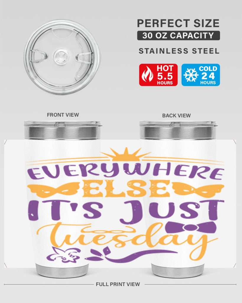everywhere else its just tuesday 24#- mardi gras- Tumbler