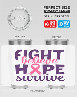 fight believe hope survive Style 13#- breast cancer- Tumbler