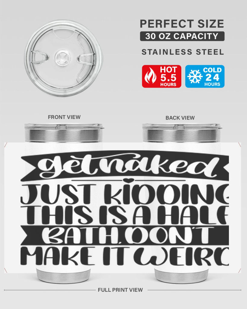 get naked just kidding this is a half bath dont 38#- bathroom- Tumbler
