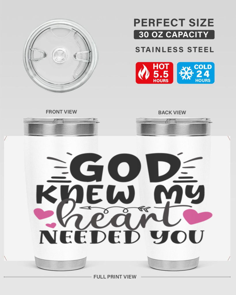 god knew my heart needed you Style 264#- baby- tumbler