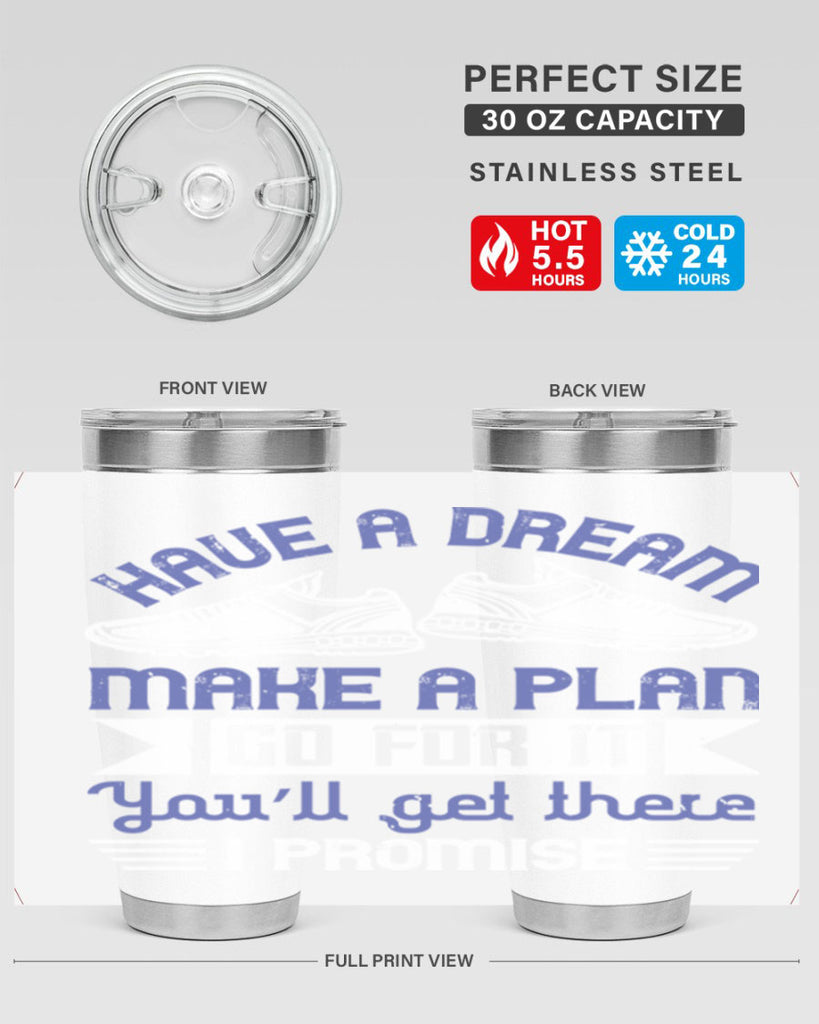have a dream make a plan go for it you’ll get there i promise 43#- running- Tumbler