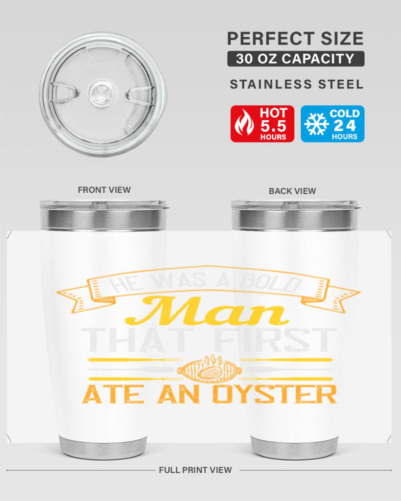 he was a bold man that first ate an oyster 36#- cooking- Tumbler
