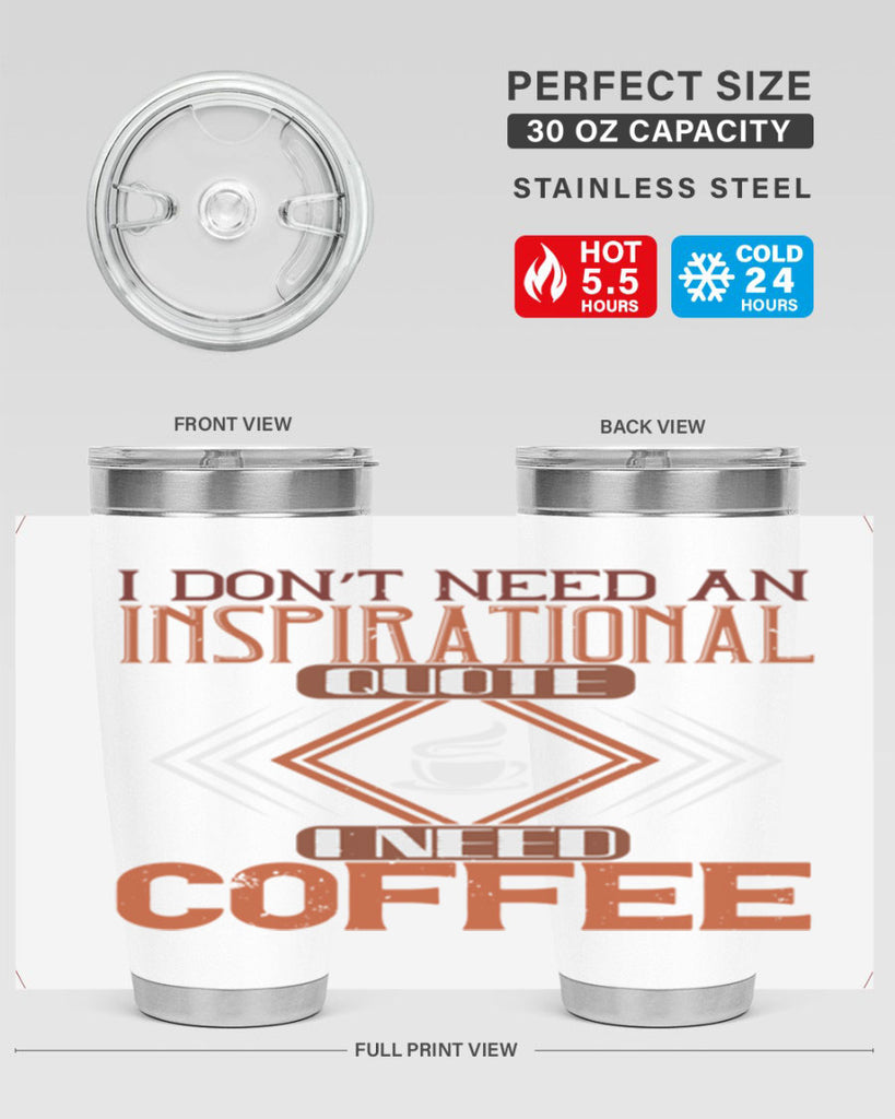 i don’t need an inspirational quotei need coffe 256#- coffee- Tumbler