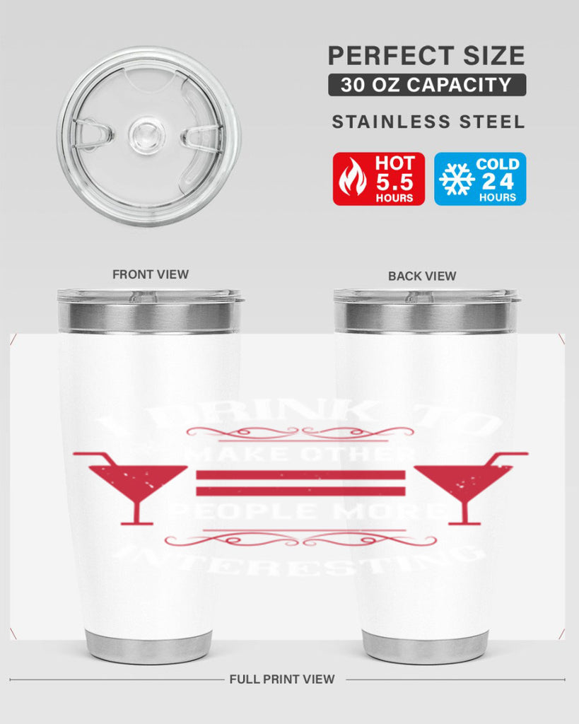 i drink to make other people more interesting 47#- drinking- Tumbler