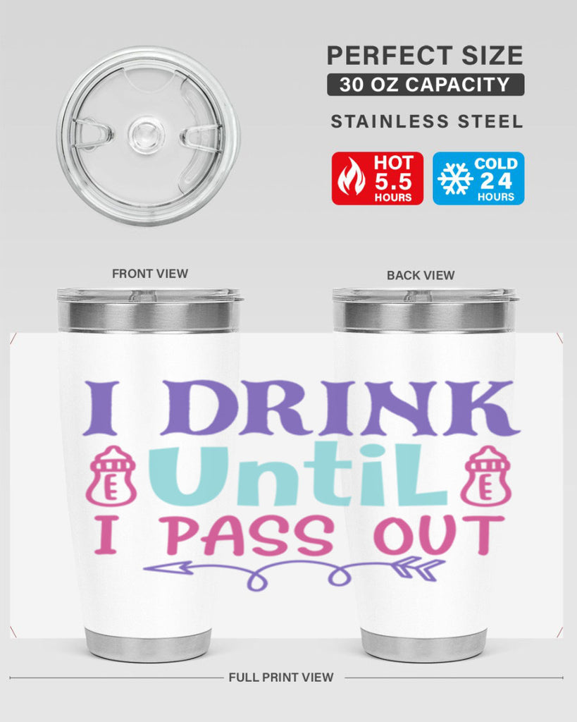 i drink until i pass out Style 257#- baby- tumbler