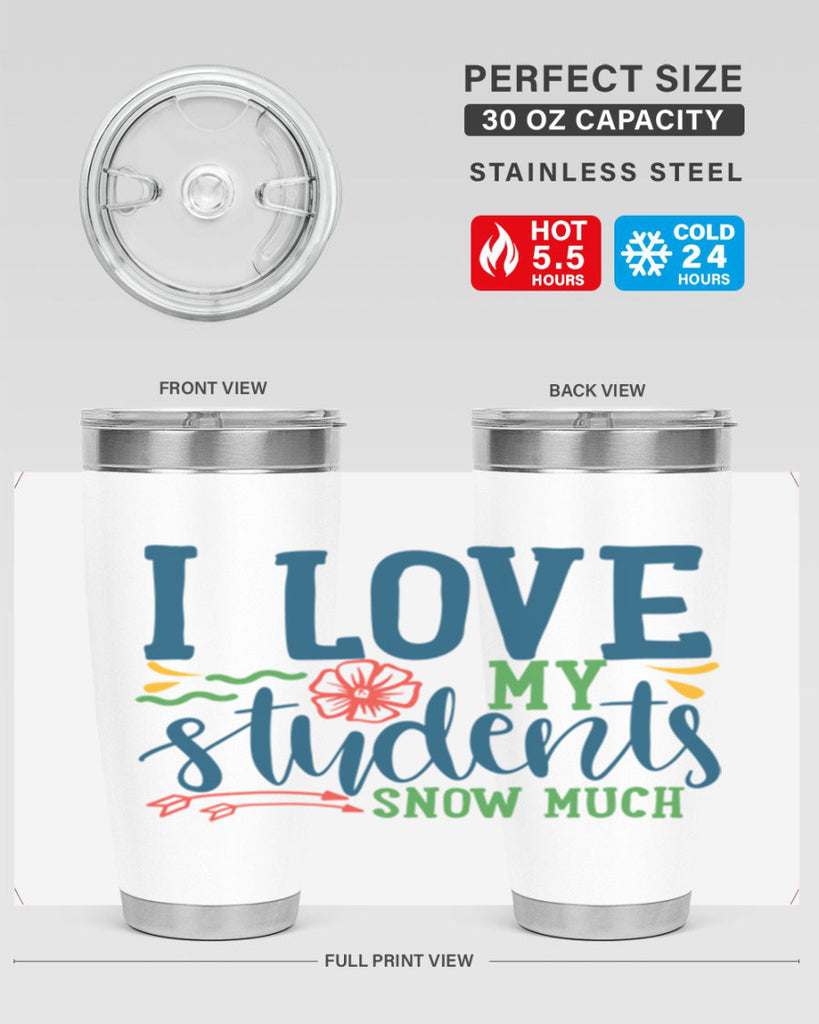 i love my students snow much Style 176#- teacher- tumbler