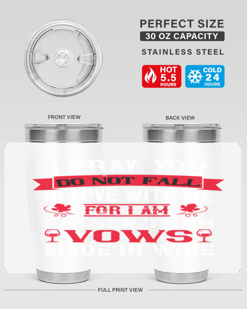 i pray you do not fall in love with me 79#- wine- Tumbler