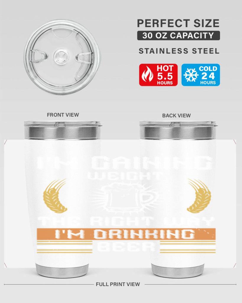 im gaining weight the right way im drinking beer 71#- beer- Tumbler