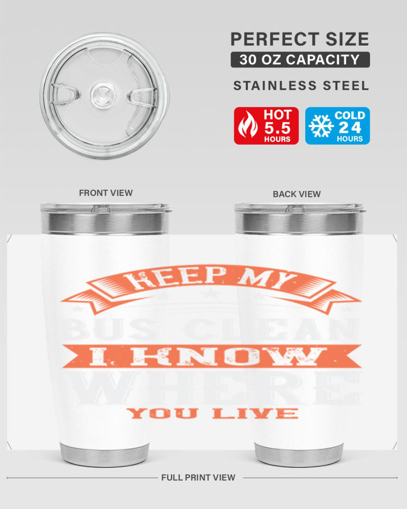 keep my bus clean i know where you live Style 22#- bus driver- tumbler