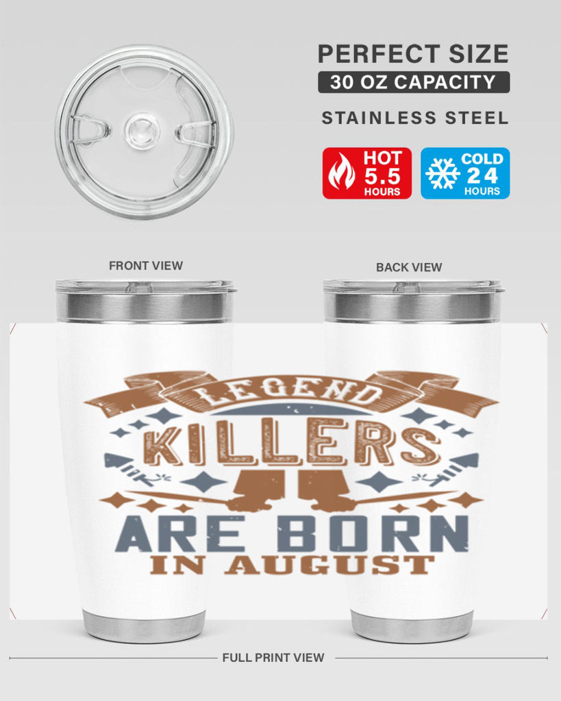 legend killers are born in august Style 66#- birthday- tumbler
