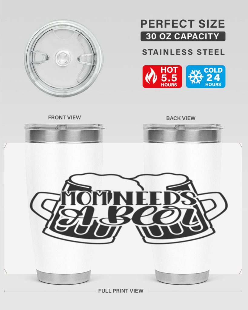 mom needs a beer 25#- beer- Tumbler