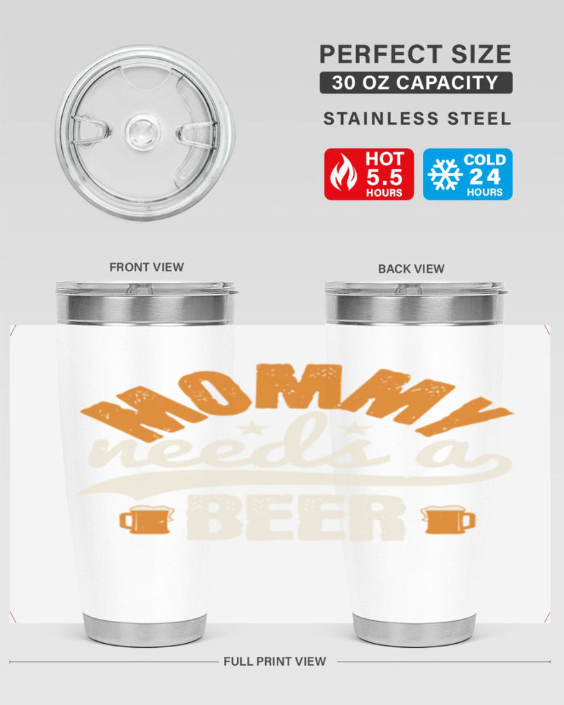 mommy needs a beer 60#- beer- Tumbler