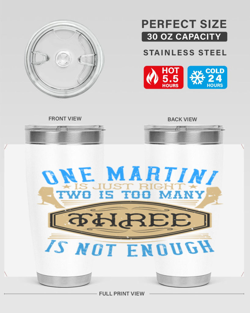 one martini is just right two is too many three is not enough 30#- drinking- Tumbler