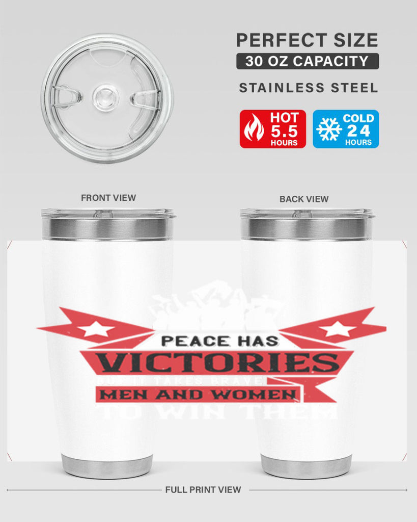 peace has victories but it takes brave men and women to win them 96#- Veterns Day- Tumbler