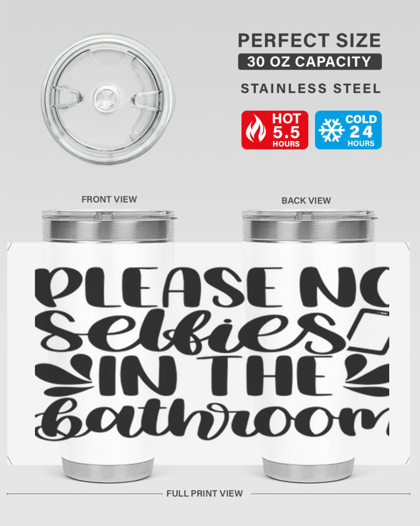 please no selfies in the bathroom 23#- bathroom- Tumbler