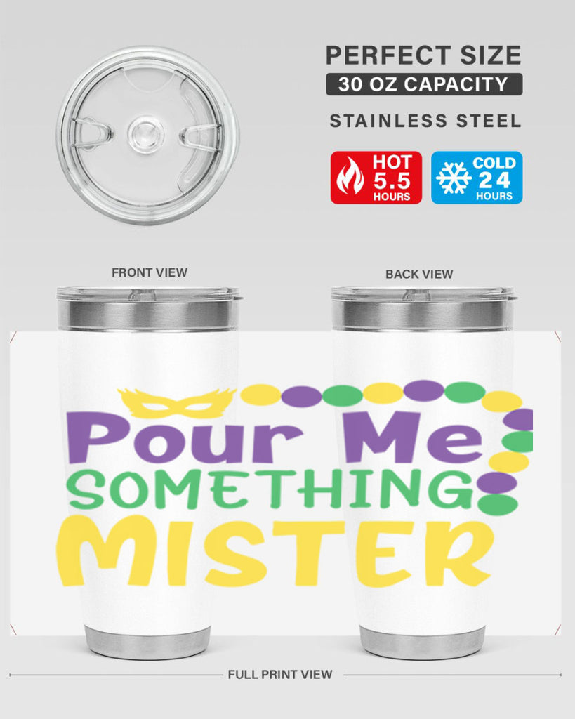 pour me something mister 75#- mardi gras- Tumbler