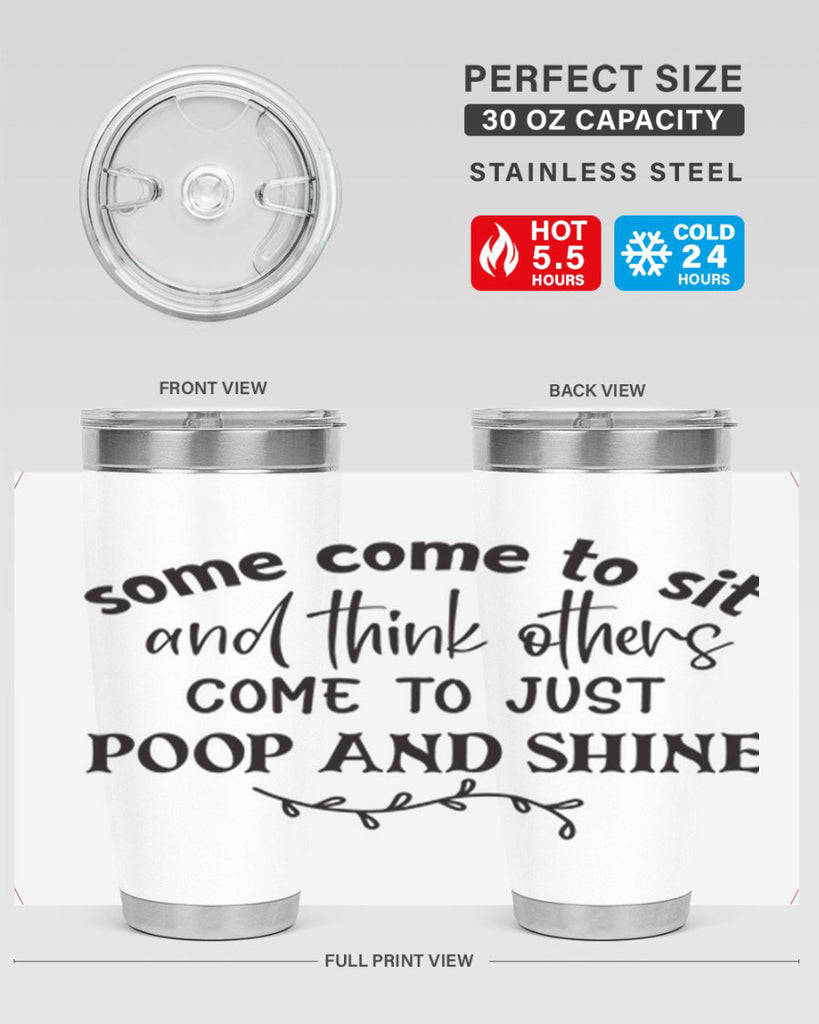 some come to sit and think others come to just poop and shine 57#- bathroom- Tumbler