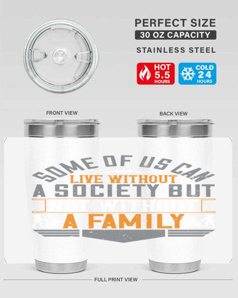 some of us can live without a society but not without a family 22#- Parents Day- Tumbler