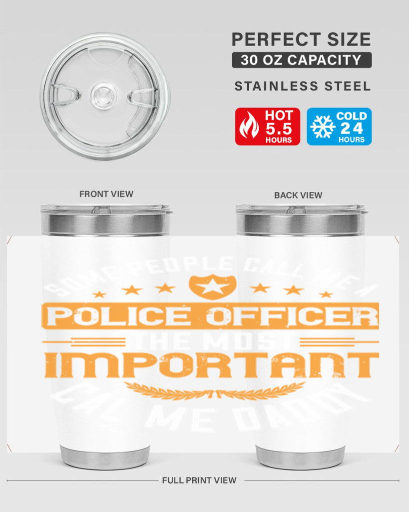 some people call me a police officer the most important cal me daddy 184#- fathers day- Tumbler