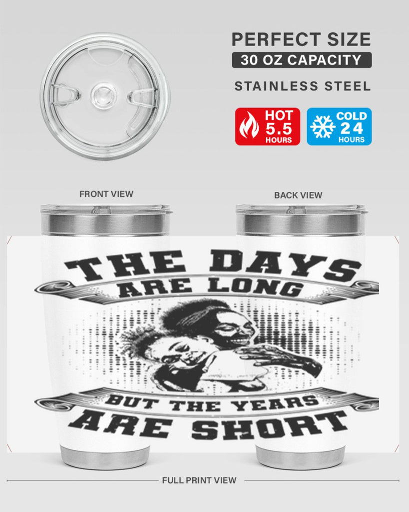 the days are long but the years are short 28#- mothers day- Tumbler
