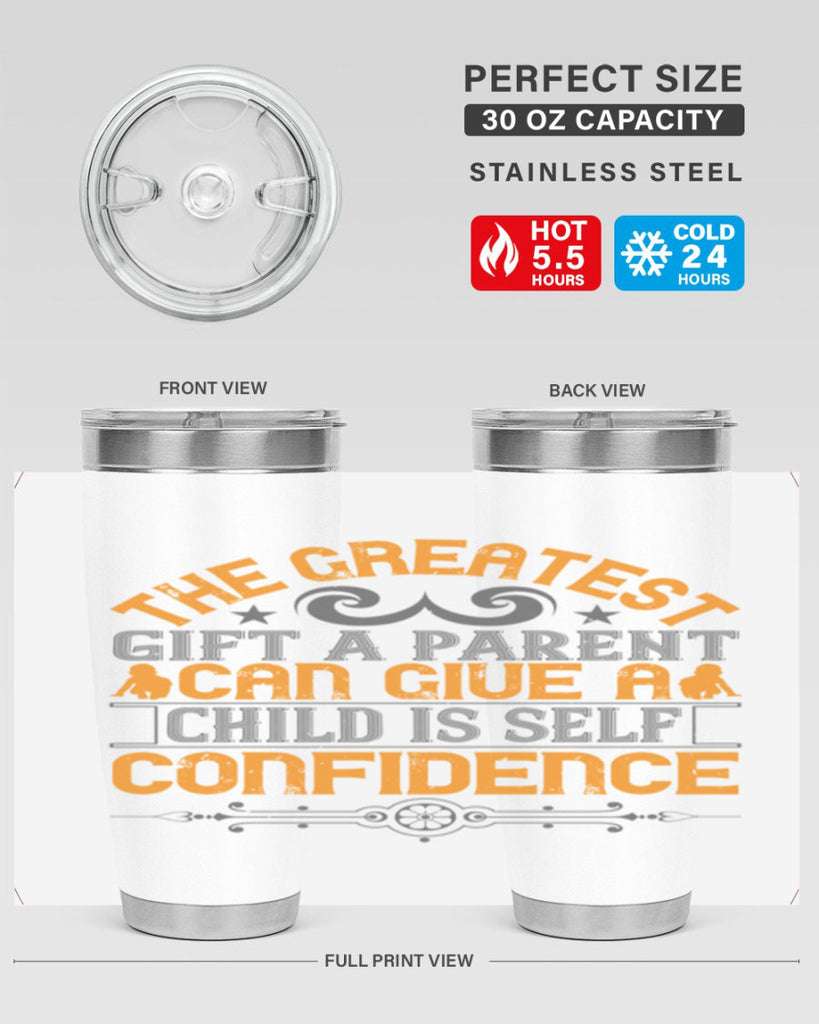 the greatest gift a parent can give a child is selfconfidence 19#- Parents Day- Tumbler