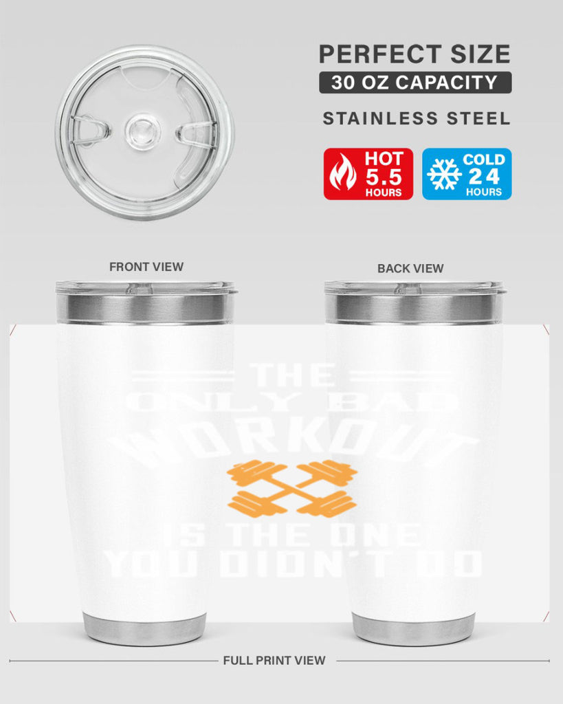 the only bad workout is the onedid not it 64#- gym- Tumbler