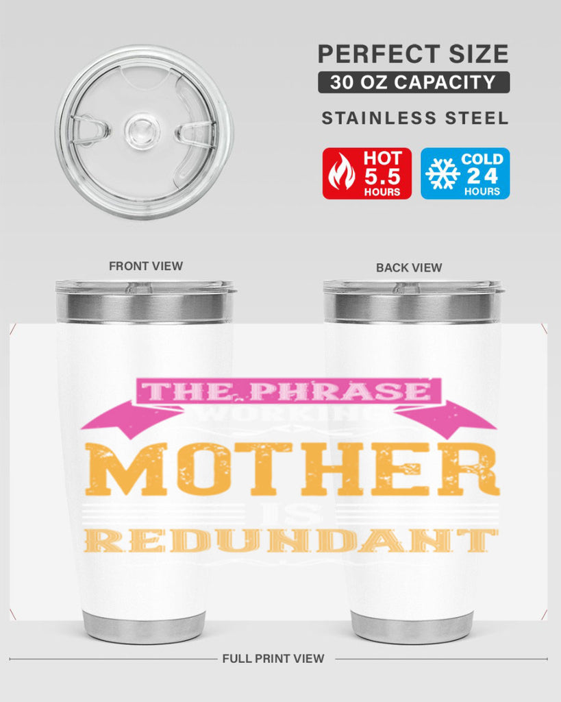 the phrase ’working mother’ is redundant 46#- mom- Tumbler