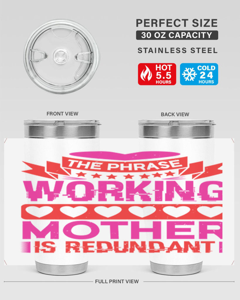 the phrase working mother is redundant 22#- mothers day- Tumbler