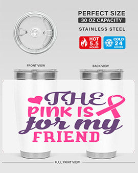 the pink is for my friend Style 2#- breast cancer- Tumbler
