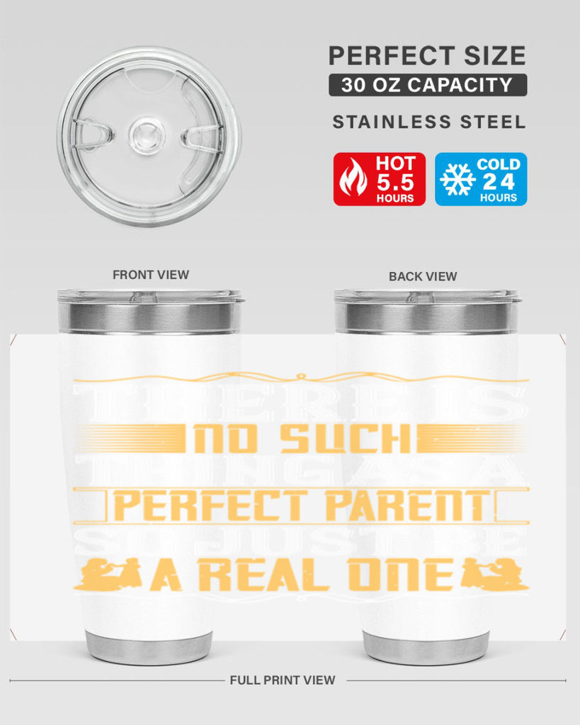 there is no such thing as a perfect parent so just be a real one 15#- Parents Day- Tumbler