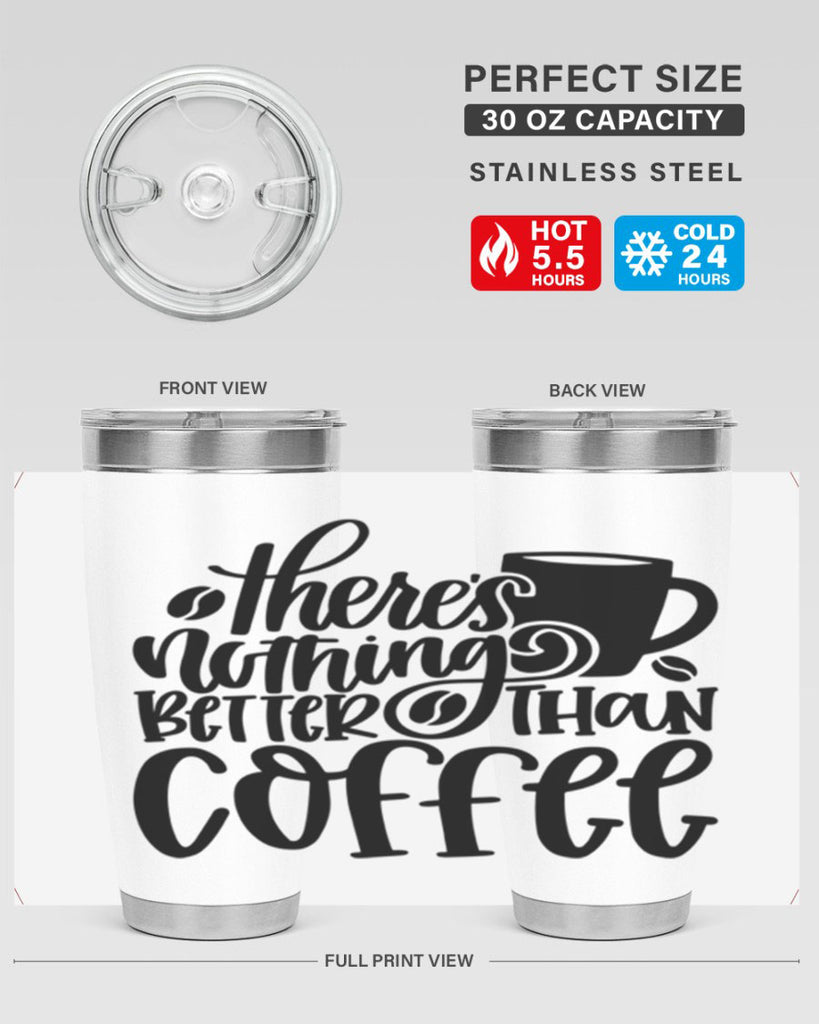 theres nothing better than coffee 19#- coffee- Tumbler