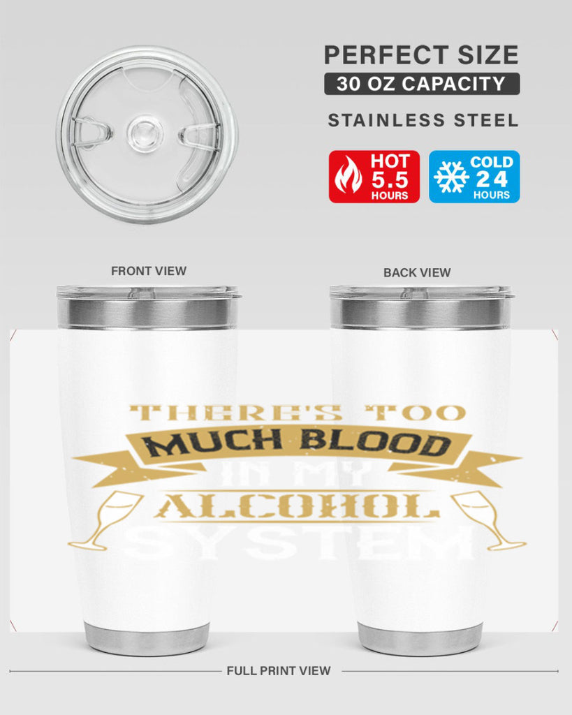 theres too much blood in my alcohol system 24#- drinking- Tumbler